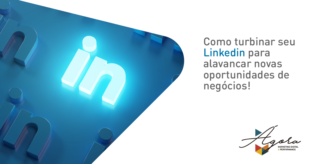 Como turbinar seu Linkedin para alavancar novas oportunidades de negócios!